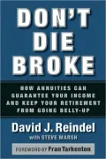 Don't Die Broke: How Annuities Can Guarantee Your Income and Keep Your Retirement from Going Belly-Up