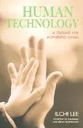 Human Technology A Toolkit for Authentic Living