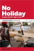 No Holiday: 80 Places You Don't Want To Visit
