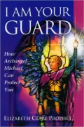 I Am Your Guard: How Archangel Michael Can Protect You