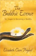 The Buddhic Essence: Ten Stages to Becoming a Buddha