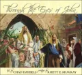 Through The Eyes Of John: The Beloved Apostle Watches The Savior's Final Days On The Earth