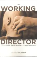 The Working Director: How to Arrive, Thrive, and Survive in the Director's Chair