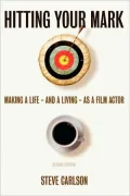 Hitting Your Mark: Making a Life and a Living as a Film Actor