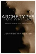 Archetypes for Writers: Using the Power of Your Subconscious