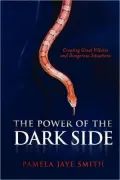 The Power of the Dark Side: Creating Great Villains, Dangerous Situations, and Dramatic Conflict