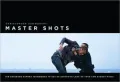 Master Shots: 100 Advanced Camera Techniques to Get an Expensive Look on Your Low-Budget Movie