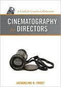 Cinematography for Directors: A Guide for Creative Collaboration