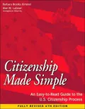 Citizenship Made Simple: An Easy-to-Read Guide to the U. S. Citizenship Process