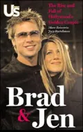 Brad and Jen : The Rise and Fall of Hollywood's Golden Couple