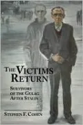 The Victims Return: Survivors of the Gulag After Stalin
