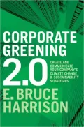 Corporate Greening 2. 0: Create and Communicate Your Company's Climate Change and Sustainability Strategies