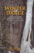 Winter Dance: Select Ice Climbs In Southern Montana And Northern Wyoming