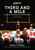 Third and a Mile: From Fritz Pollard to Michael Vick - An Oral History of the Trials, Tears and Triumphs of the Black Quarterback
