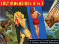 Cult Magazines: A to Z: A Compendium of Culturally Obsessive & Curiously Expressive Publications