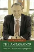 Ambassador: Inside the Life of a Working Diplomat