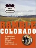 Ramble Colorado: A Wanderer's Guide to the Offbeat, Overlooked, and Outrageous