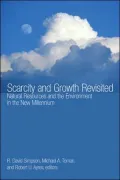 Scarcity and Growth Revisited: Natural Resources and the Environment in the New Millennium