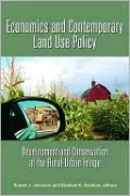 Economics and Contemporary Land Use Policy: Development and Conservation at the Rural-Urban Fringe