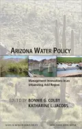 Arizona Water Policy : Management Innovations in an Urbanizing, Arid Region
