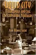 Liquid City: Megalopolis and the Contemporary Northeast