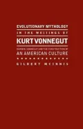 Evolutionary Mythology in the Writings of Kurt Vonnegut: Darwin,Vonnegut and the Construction of an American Culture