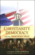 Christianity, Democracy, and the American Ideal: A Jacques Maritain Reader