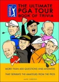 The Ultimate PGA TOUR Book of Trivia: History, Facts, and Little Known Stats that Separate t...