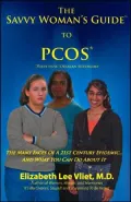 PCOS - Polycystic Ovarian Syndrome: The Many Faces of a 21st Century Epidemic and What You Can Do about It