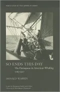 So Ends This Day: The Portuguese in American Whaling, 1765-1927