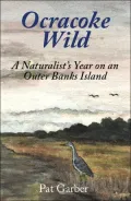 Ocracoke Wild: A Naturalist's Year on an OuterBanks Island