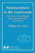 Neuroscience in the Courtroom: What Every Lawyer Should Know about the Mind and the Brain