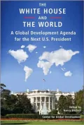 White House and the World: A Global Development Agenda for the Next U. S. President