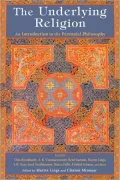 Underlying Religion: An Introduction to the Perennial Philosophy