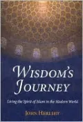 Wisdom's Journey: Living the Spirit of Islam in the Modern World