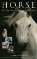 Horse: How the Horse Has Shaped Civilizations