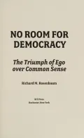 No Room for Democracy: The Triumph of Ego over Common Sense