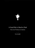 Good War Is Hard to Find: The Art of Violence in America