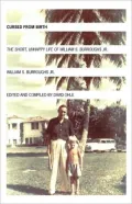 Cursed From Birth: The Short, Unhappy Life of William S. Burroughs, Jr.