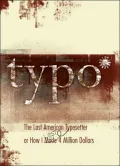 Typo: The Last American Typesetter or How I Made and Lost 4 Million Dollars ( An Entrepreneur's Education)
