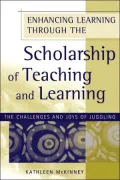 Enhancing Learning Through the Scholarship of Teaching and Learning: The Challenges and Joys of Juggling
