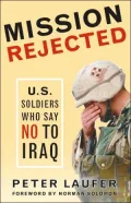 Mission Rejected: U. S. Soldiers Who Say No to Iraq