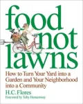 Food Not Lawns: How To Turn Your Yard Into a Garden and Your Neighborhood Into a Community