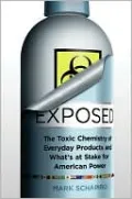 Exposed: The Toxic Chemistry of Everyday Products and What's at Stake for American Power