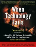 When Technology Fails: A Manual for Self-Reliance, Sustainability, and Surviving the Long Emergency