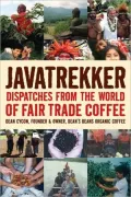 Java Trekker: Dispatches from the World of Fair Trade Coffee