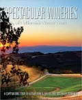 Spectacular Wineries of California’s Central Coast: A Captivating Tour of Established, Estate and Boutique Wineries