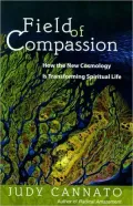 Field of Compassion How the New Cosmology Is Transforming Spiritual Life
