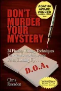 Don't Murder Your Mystery: 24 Fiction-Writing Techniques to Save Your Manuscript from Turning up D. O. A.