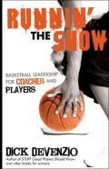 Runnin' the Show: Basketball Leadership for Coaches and Players